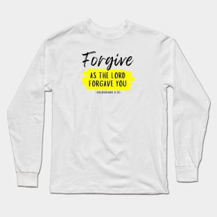 Forgive as the Lord forgave you - Colossians 3:13 Long Sleeve T-Shirt